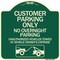Signmission Customer Parking Only No Overnight Parking Unauthorized Vehicles Towed at Owner Expen, G-1818-24206 A-DES-G-1818-24206 - alternate 1